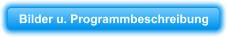 Bilder u. Programmbeschreibung