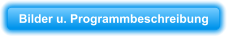 Bilder u. Programmbeschreibung