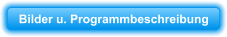 Bilder u. Programmbeschreibung
