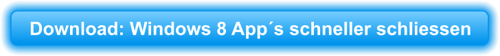 Download: Windows 8 App´s schneller schliessen