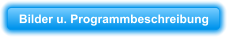 Bilder u. Programmbeschreibung
